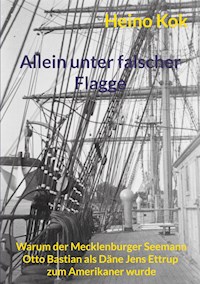 Allein unter falscher Flagge - Heino Kok - E-Book