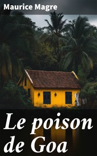 Le poison de Goa - Maurice Magre - E-Book