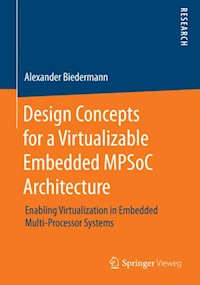 Design Concepts for a Virtualizable Embedded MPSoC Architecture - Alexander Biedermann - E-Book