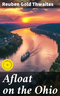 Afloat on the Ohio - Reuben Gold Thwaites - E-Book