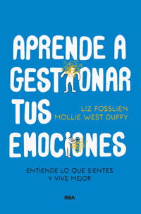 Aprende a gestionar tus emociones - Liz Fosslien - E-Book