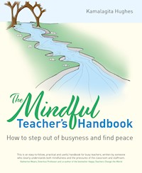 Mindful Teacher's Handbook - Kamalagita Hughes - E-Book