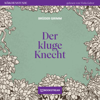 Der kluge Knecht - Märchenstunde, Folge 65 (Ungekürzt) - Brüder Grimm - Hörbuch
