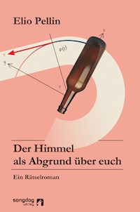 Der Himmel als Abgrund über euch - Elio Pellin - E-Book