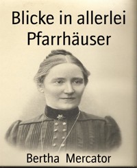 Blicke in allerlei Pfarrhäuser - Bertha Mercator - E-Book