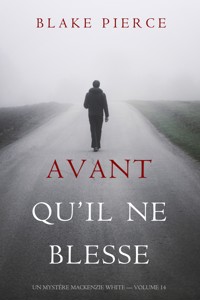 Avant Qu'il Ne Blesse (Un Mystère Mackenzie White — Volume 14) - Blake Pierce - E-Book