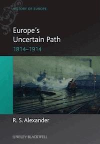 Europe's Uncertain Path 1814-1914 - R. S. Alexander - E-Book