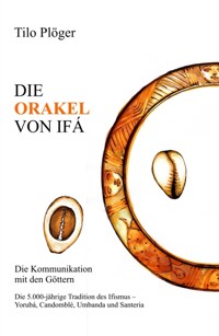 DIE ORAKEL VON IFÁ - Tilo Plöger - E-Book