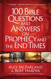100 Bible Questions and Answers on Prophecy and the End Times - Alex McFarland - E-Book