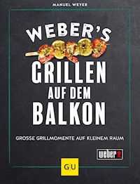 Weber's Grillen auf dem Balkon - Manuel Weyer - E-Book