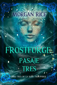 Frostforge: pasaje tres (Libro tres de la serie Frostforge) - Morgan Rice - E-Book