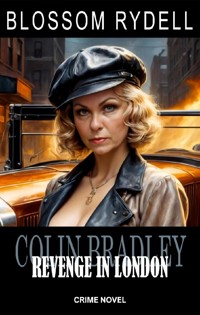 Colin Bradley - Revenge in London - Blossom Rydell - E-Book