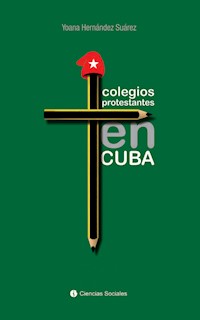 Colegios Protestantes en Cuba - Yoana Hernández Suárez - E-Book