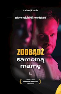 Zdobądź samotną mamę - Andrzej Kraczla - E-Book