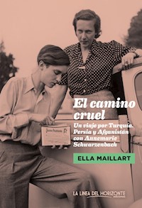 El camino cruel - Ella Maillart - E-Book