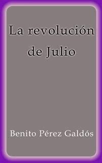 La revolución de Julio - Benito Pérez Galdòs - E-Book