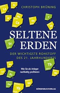 Seltene Erden - der wichtigste Rohstoff des 21. Jahrhunderts - Christoph Brüning - E-Book