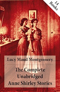 The Complete Unabridged Anne Shirley Stories - Lucy Maud Montgomery - E-Book
