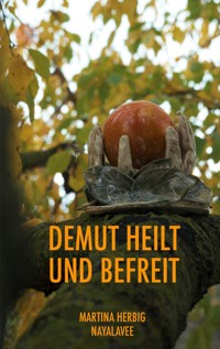 Demut heilt und befreit - Martina Herbig - E-Book