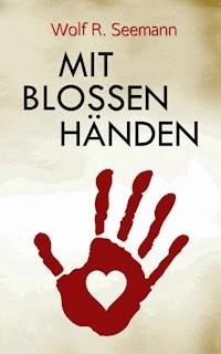 Mit blossen Händen - Wolf-Rainer Seemann - E-Book