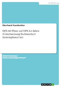 DIN-A0 Pläne auf DIN-A4 falten (Unterweisung Technische/r Systemplaner/-in) - Eberhard Hundsotter - E-Book