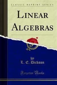 Linear Algebras - L. E. Dickson - E-Book