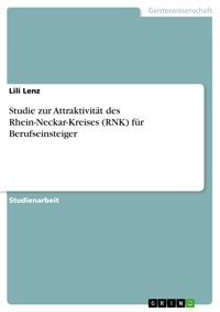 Studie zur Attraktivität des Rhein-Neckar-Kreises (RNK) für Berufseinsteiger - Lili Lenz - E-Book