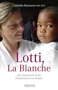 Lotti, La Blanche - Gabriella Baumann-von Arx - E-Book
