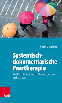 Systemisch-dokumentarische Paartherapie - Astrid v. Sichart - E-Book