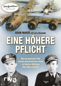 Eine höhere Pflicht - Adam Makos - E-Book