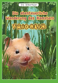 Fridolins abenteuerliche Wanderung - Ira Silberhaar - E-Book