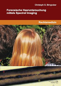 Forensische Haaruntersuchung mittels Spectral Imaging - Christoph G Birngruber - E-Book