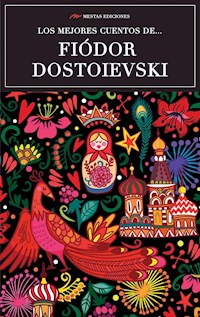 Los mejores cuentos de Fiódor Dostoievski - Fiodor Dostoievski - E-Book
