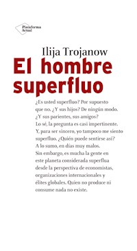 El hombre superfluo - Ilija Trojanow - E-Book