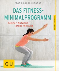 Das Fitness-Minimalprogramm - Prof. Dr. Ingo Froböse - E-Book