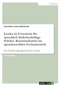 Lexika im Unterricht für sprachlich förderbedürftige Schüler. Kommunikation im sprachsensiblen Fachunterricht - Samantha Joanna Marzinzik - E-Book