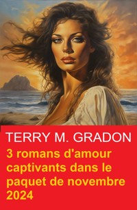 3 romans d'amour captivants dans le paquet de novembre 2024 - Terry M. Gradon - E-Book