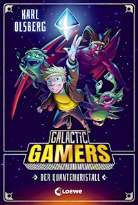 Galactic Gamers (Band 1) - Der Quantenkristall - Karl Olsberg - E-Book
