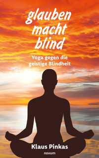 glauben macht blind - Klaus Pinkas - E-Book