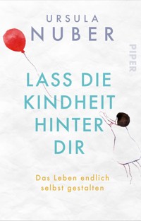 Lass die Kindheit hinter Dir - Ursula Nuber - E-Book