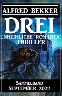 Drei unheimliche Romantic Thriller September 2022: Sammelband - Alfred Bekker - E-Book