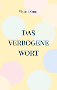 Das verbogene Wort - Vincent Cuno - E-Book