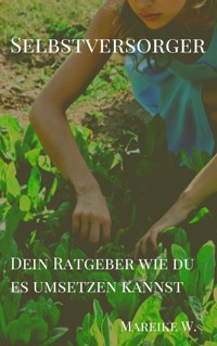 Selbstversorger - Mareike W. - E-Book