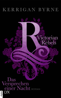 Victorian Rebels - Das Versprechen einer Nacht - Kerrigan Byrne - E-Book
