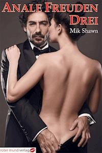 Anale Freuden DREI - Mik Shawn - E-Book