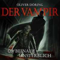 Der Vampir, Teil 9: Beinahe Unsterblich - Oliver Döring - Hörbuch
