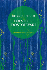 Tolstói o Dostoievski - George Steiner - E-Book