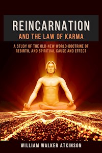 Reincarnation and The Law Of Karma - William Walker Atkinson - E-Book
