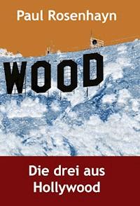 Die drei aus Hollywood - Paul Rosenhayn - E-Book