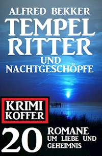 Tempelritter und Nachtgeschöpfe: 20 Mystery Thriller um Liebe und Geheimnis: Krimi Koffer - Alfred Bekker - E-Book